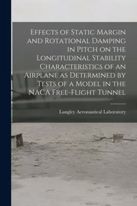 Effects of Static Margin and Rotational Damping in Pitch on the Longitudinal Stability Characteristics of an Airplane as Determined by Tests of a Model in the NACA Free-flight Tunnel
