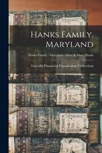 Hanks Family. Maryland; Hanks Family - Maryland - Peter & Mary Hanks