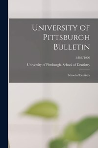 University of Pittsburgh Bulletin: School of Dentistry; 1889/1900