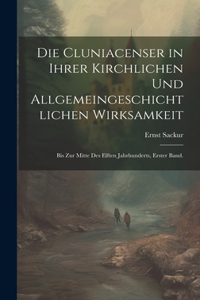 Cluniacenser in ihrer kirchlichen und allgemeingeschichtlichen Wirksamkeit