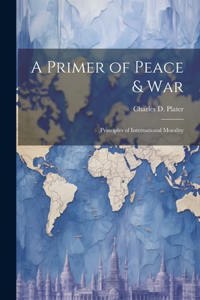 A Primer of Peace & War