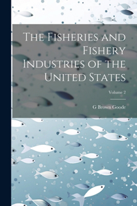 Fisheries and Fishery Industries of the United States; Volume 2