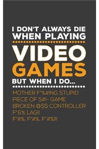 I Don't Always Die When Playing Video Games