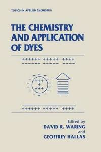 The Chemistry and Application of Dyes (Topics in Applied Chemistry)(Special Indian Edition / Reprint Year : 2020) [Paperback] David R Waring