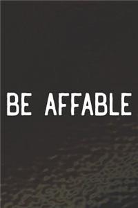 Be Affable