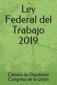 Ley Federal del Trabajo 2019