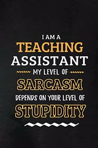 Teaching Assistant - My Level of Sarcasm Depends on Your Level