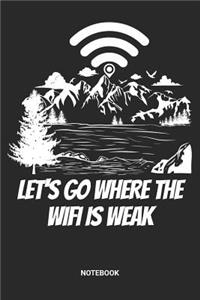 Let's Go Where The Wifi Is Weak Notebook