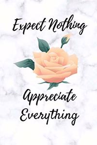 Expect Nothing Appreciate Everything