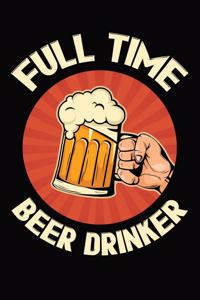 Full Time Beer Drinker