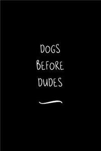 Dogs Before Dudes