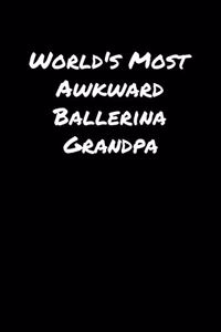 World's Most Awkward Ballerina Grandpa
