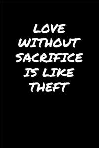 Love Without Sacrifice Is Like Theft