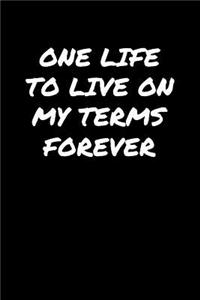 One Life To Live On My Terms Forever