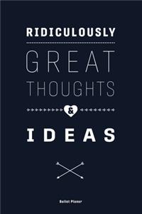 Ridiculously Great Thoughts & Ideas
