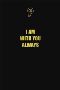 I am with you always