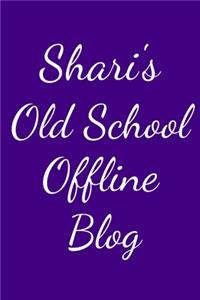 Shari's Old School Offline Blog