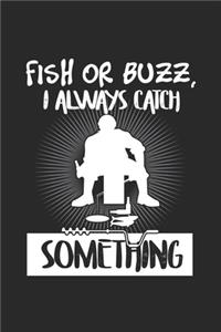 Fish Or Buzz I Always Catch Something
