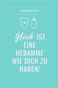 Dankebuch Glück Ist, Eine Hebamme Wie Dich Zu Haben!