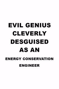 Evil Genius Cleverly Desguised As An Energy Conservation Engineer