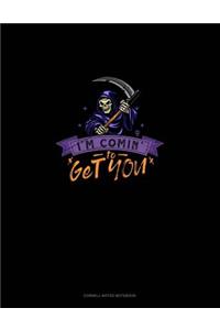 I'm Comin' to Get You!
