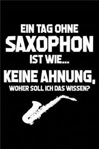 Tag Ohne Saxophon? Unmöglich!: Notizbuch / Notizheft Für Saxophonspieler Saxophonist-In Saxophonspieler-In A5 (6x9in) Dotted Punktraster