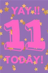 Yay!! 11 Today!