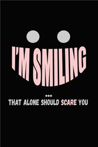 I'm Smiling That Alone Should Scare You