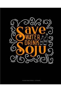 Save Water Drink Soju