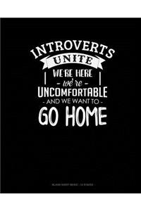 Introverts Unite We`Re Here We're Uncomfortable And We Want To Go Home