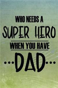 Who Needs A Super Hero When You Have Dad