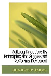 Railway Practice: Its Principles and Suggested Reforms Reviewed