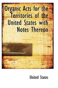 Organic Acts for the Territories of the United States with Notes Thereon