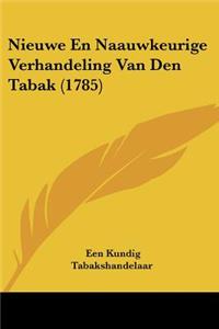 Nieuwe En Naauwkeurige Verhandeling Van Den Tabak (1785)