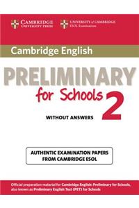 Cambridge English Preliminary for Schools 2 Student's Book Without Answers: Authentic Examination Papers from Cambridge ESOL