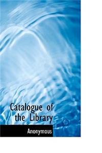 Catalogue of the Library