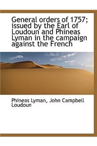 General Orders of 1757; Issued by the Earl of Loudoun and Phineas Lyman in the Campaign Against the