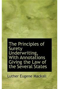 The Principles of Surety Underwriting, with Annotations Giving the Law of the Several States