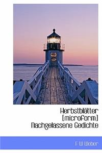 Herbstblatter [Microform] Nachgelassene Gedichte