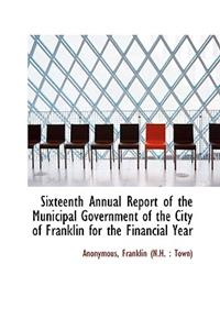 Sixteenth Annual Report of the Municipal Government of the City of Franklin for the Financial Year