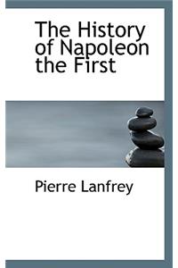 The History of Napoleon the First