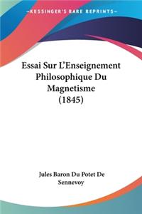 Essai Sur L'Enseignement Philosophique Du Magnetisme (1845)