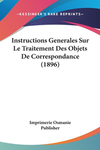 Instructions Generales Sur Le Traitement Des Objets De Correspondance (1896)