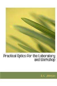 Practical Optics for the Loboratory and Workshop