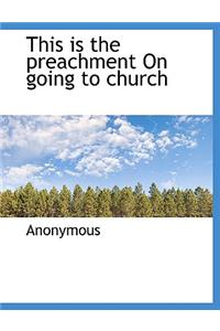 This Is the Preachment on Going to Church