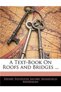 A Text-Book on Roofs and Bridges ...