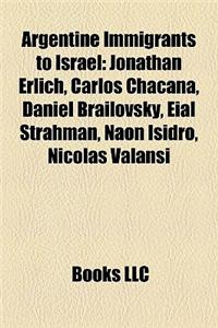 Argentine Immigrants to Israel: Jonathan Erlich, Carlos Chacana, Daniel Brailovsky, Eial Strahman, Naon Isidro, Nicolas Valansi