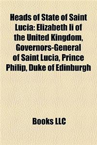 Heads of State of Saint Lucia: Elizabeth II of the United Kingdom, Governors-General of Saint Lucia, Prince Philip, Duke of Edinburgh