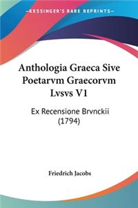Anthologia Graeca Sive Poetarvm Graecorvm Lvsvs V1