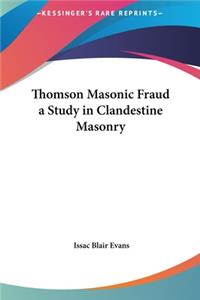 Thomson Masonic Fraud a Study in Clandestine Masonry